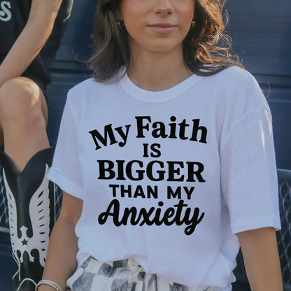 My Faith is Bigger than my Anxiety T-Shirt-  Funny Jesus Shirt For Christians- White - Up To 5XL