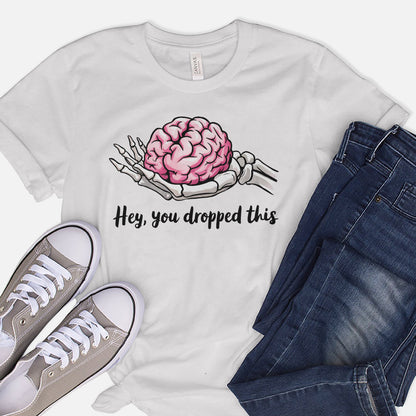 Funny Sarcastic Shirt – Hey You Dropped This – Clever Skeleton Tee - White - Up To 5XL