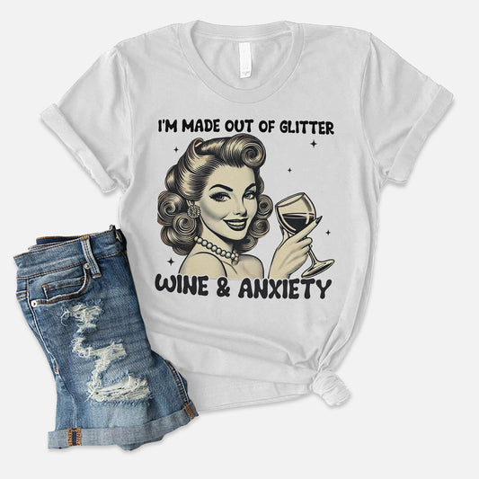Made Out Of Glitter Wine and Anxiety T-Shirt – Funny Women Sarcastic Tee - White - Up To 5XL