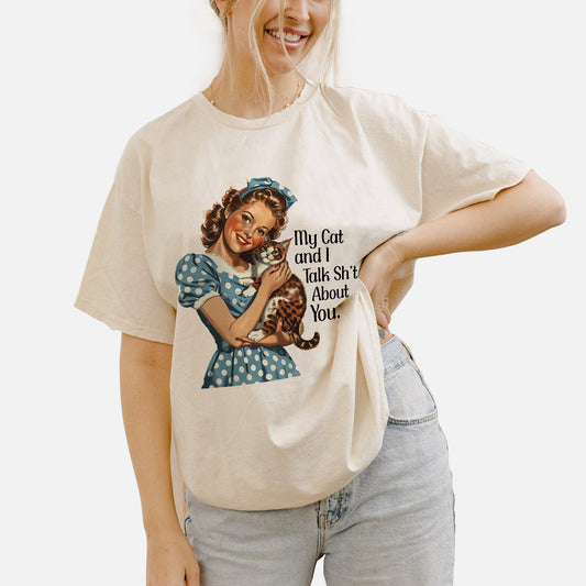 My Cat and I Talk Shit About You T-Sh*t  T-Shirt – Funny Women Sarcastic Tee - Natural- Up To 5XL