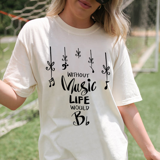 Without Music Life Would Bb T-Shirt -  Funny Shirt For Teacher - Natural - Up To 5XL