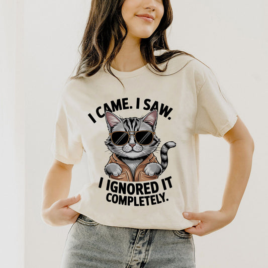 Funny Cat Shirt – I Came I Saw I Ignored It Completely – Sarcastic Mom Cat Tee - Natural - Up To 5XL