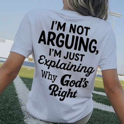 I’m Not Arguing I’m Just Explaining Why God’s Right T-Shirt -  Funny Jesus Shirt For Christians- White- Up To 5XL