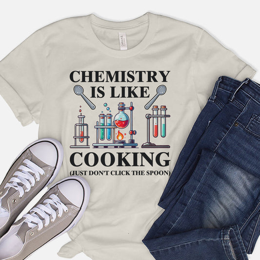 Chemistry Is Like Cooking Just Don’t Lick the Spoon T-Shirt -  Funny Shirt For Teacher - Natural - Up To 5XL