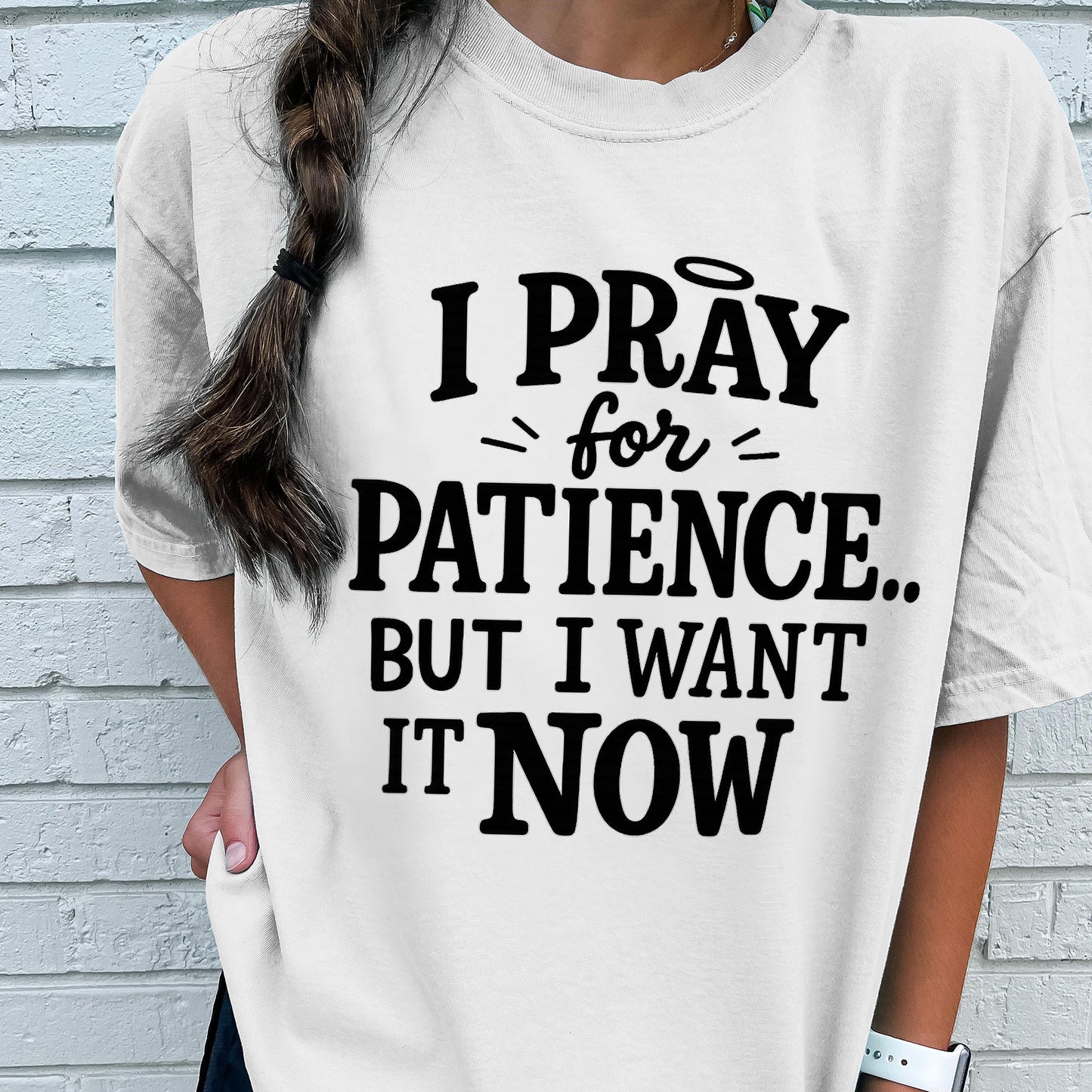 I Pray for Patience But I Want It Now T-Shirt   -  Funny Jesus Shirt For Christians- White- Up To 5XL