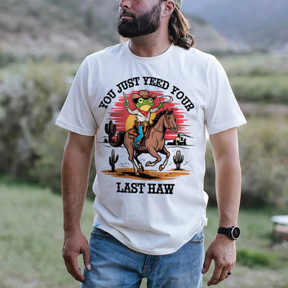 Country Humor Shirt - You Just Yee’d Your Last Haw – Funny Frog Western Tee - White - Up To 5XL