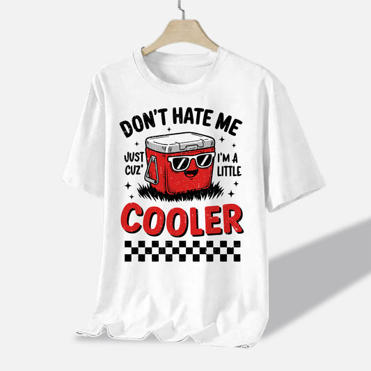 Funny Pun Shirt – Don’t Hate Me I’m a Little Cooler Tee – Joke Shirt for Summer - White - Up To 5XL