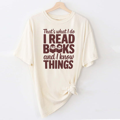 Funny Book Lover Tee - That's What I Do I Read Books And I Know Things Shirt –  Natural – Up To 5XL