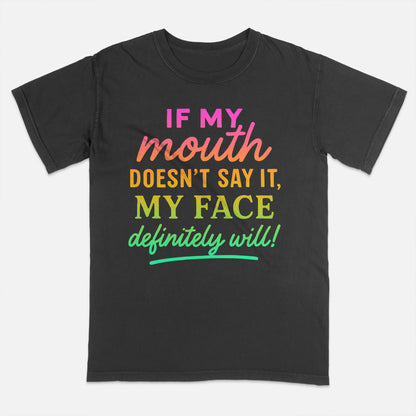Funny Women Shirt - If My Mouth Doesn't Say It, My Face Definitely Will - Sarcastic Meme Tee - White - Up To 5XL