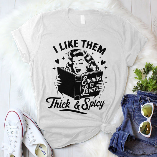 Book Lover Shirt – I Like Them Thick and Spicy Tee – Funny Reading Girl Tee – White – Up To 5XL