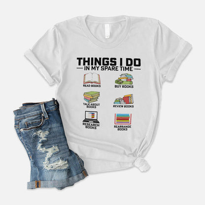 Funny Reader Books Tee – Things I Do In My Spare Time Shirt – White – Up To 5XL