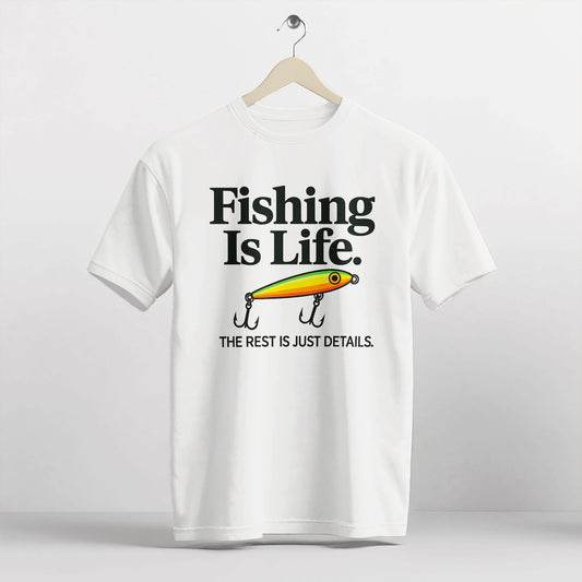 Fishing Is Life The Rest Is Just Details Tee – Funny Angler Shirt – White – Up To 5XL