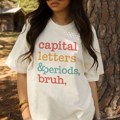 Capital Letters And Periods Bruh Shirt – Funny Teacher Grammar Gift Tee – Natural – Up To 5XL