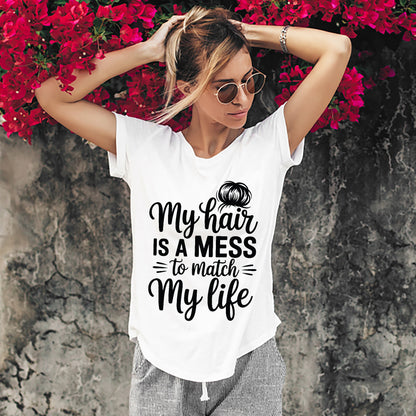 Sarcastic mom shirt - My Hair Is A Mess To Match My Life Tee - White - Up To 5XL