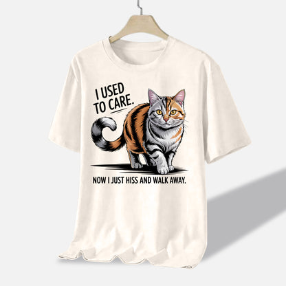 Funny Cat Shirt – I Used to Care Now I Just Hiss and Walk Away – Kitty Sarcastic Tee - Natural - Up To 5XL