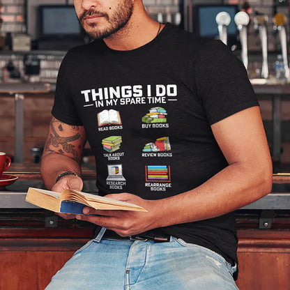 Read Books Buy Books Tee – Things I Do In My Spare Time Shirt –  Funny Book Lover Gift – Black – Up To 5XL