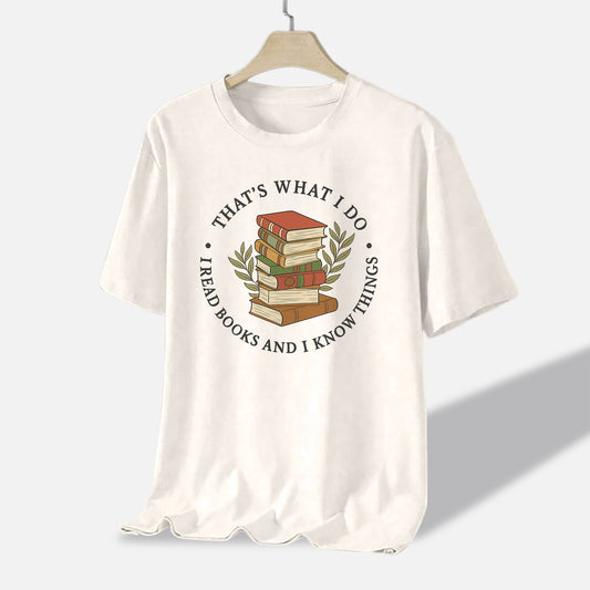 Funny Book Lover Tee - That's What I Do I Read Books And I Know Things – Natural – Up To 5XL