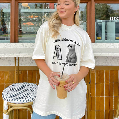 Funny Animal Shirt – Damn Might Have to Call in Thicc Today – Cute Bear Meme Tee – Natural – Up To 5XL