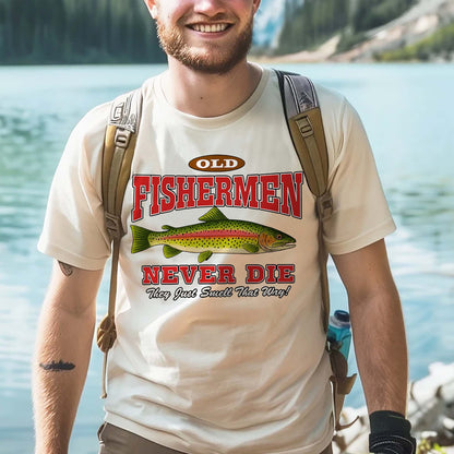 Old Fishermen Never Die They Just Smell That Way Shirt – Funny Trout Fishing Tee – Natural – Up To 5XL