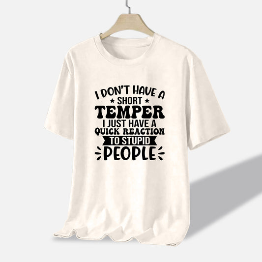 Funny Women Shirt - I Don’t Have a Short Temper, I Just Have a Quick Reaction to Stupid People Tee - Natural - Up To 5XL