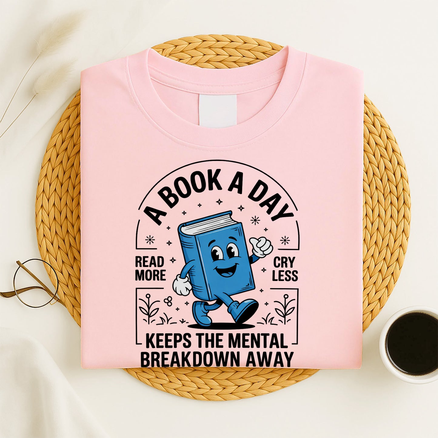 Funny Reading Shirt – A Book A Day Keeps The Mental Breakdown Away Tee – Pink – Up To 5XL