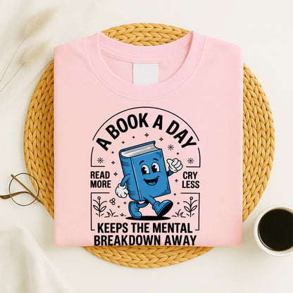Funny Reading Shirt – A Book A Day Keeps The Mental Breakdown Away Tee – Pink – Up To 5XL