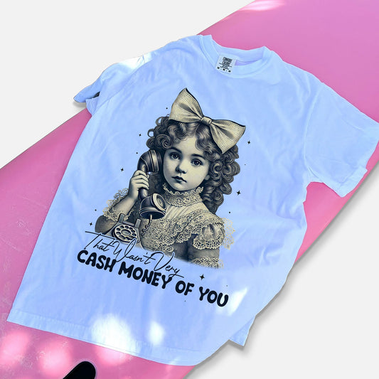 That Wasn’t Very Cash Money Of You T-Shirt  – Funny Women Sarcastic Tee - White - Up To 5XL
