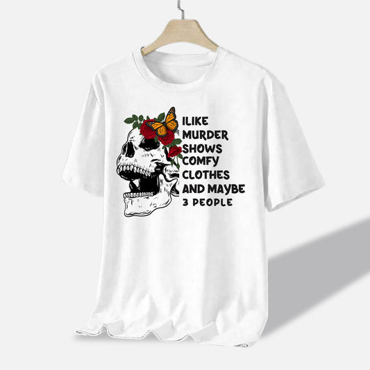 Inappropriate Funny Shirt – I Like Murder Shows and Maybe 3 People Tee – Dark Humor Shirt for Women - White - Up To 5XL