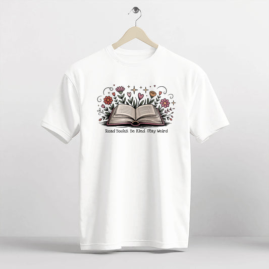 Book Lover Shirt – Read Books. Be Kind. Stay Weird Floral Book Tee – Bookish Aesthetic – White – Up To 5XL