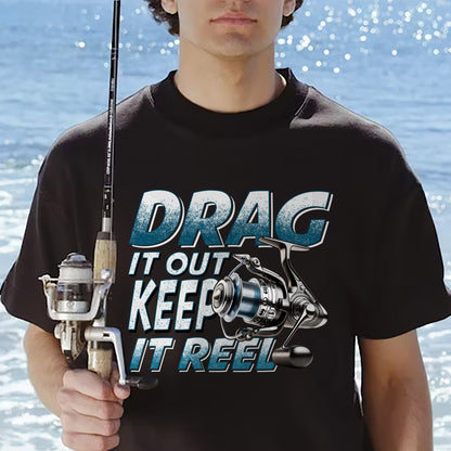Fishing Pun Shirt – Drag It Out Keep It Reel Tee – Funny Angler Gift for Fishermen – Black – Up To 5XL