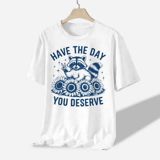 Sarcastic Raccoon Shirt – Have the Day You Deserve Funny Tee For Women - White - Up To 5XL