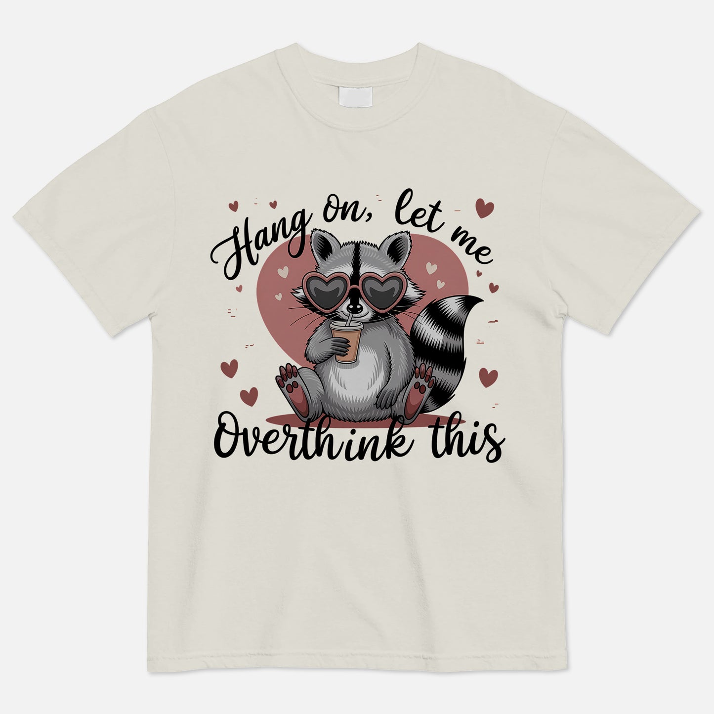 Funny Raccoon Shirt for Overthinkers – Hang On Let Me Overthink This - Natural - Up To 5XL