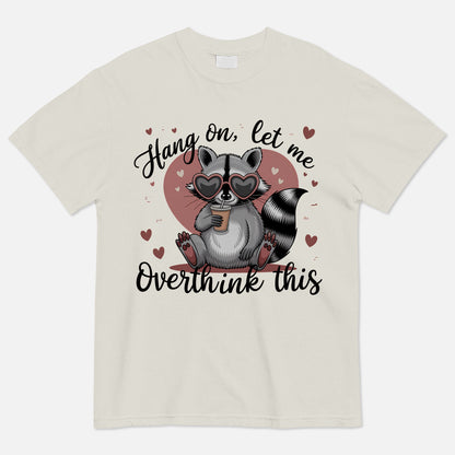 Funny Raccoon Shirt for Overthinkers – Hang On Let Me Overthink This - Natural - Up To 5XL
