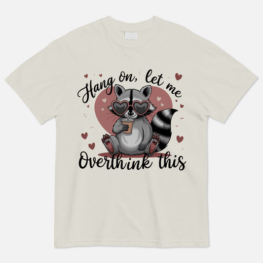 Funny Raccoon Shirt for Overthinkers – Hang On Let Me Overthink This - Natural - Up To 5XL