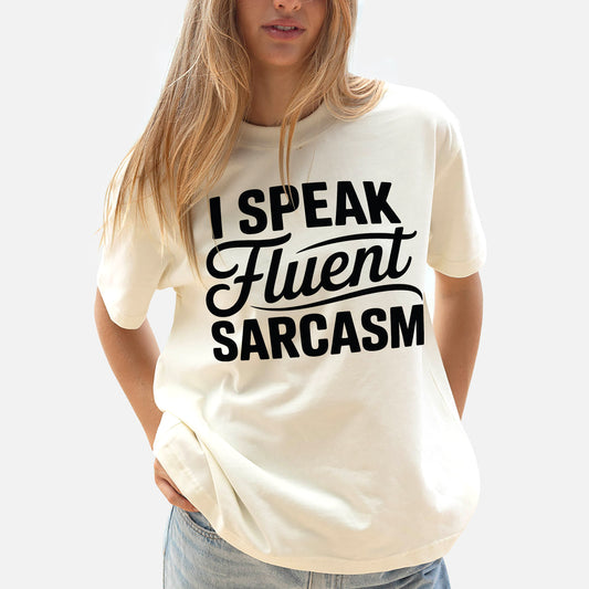 Inappropriate Sarcastic Shirt – I Speak Fluent Sarcasm Funny Tee for Women- Natural - Up To 5XL