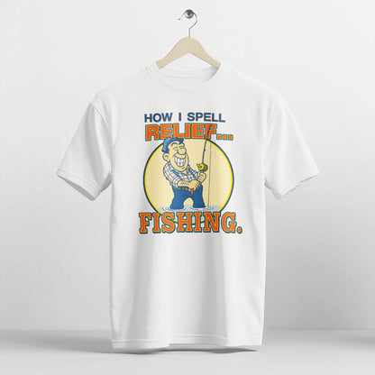 How I Spell Relief Fishing Shirt – Funny Fishing Tee – Fisherman Humor Gift – White – Up To 5XL