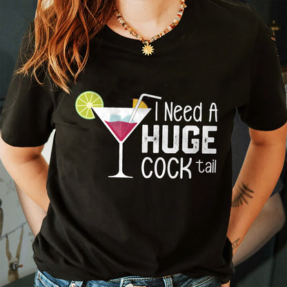 Funny Drinking Shirt – I Need a Huge Cocktail – Party Vacation Summer Tee – Black – Up To 5XL