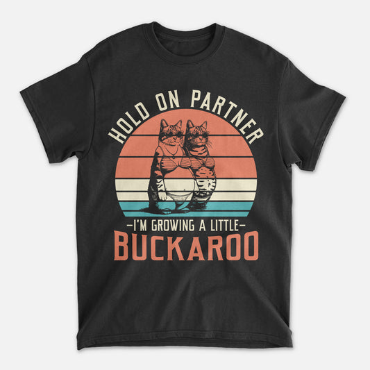 Funny Cat Shirt – Hold On Partner I’m Growing a Buckaroo - Black- Up To 5XL