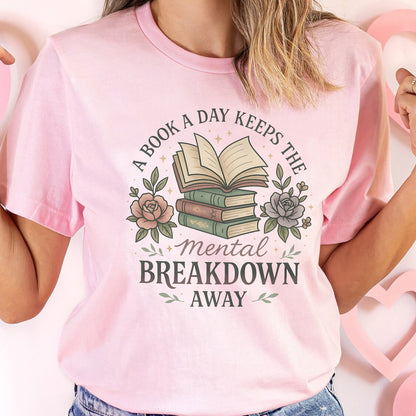 Book Lover Shirt – A Book A Day Keeps The Mental Breakdown Away – Funny Reading Tee – Pink – Up To 5XL