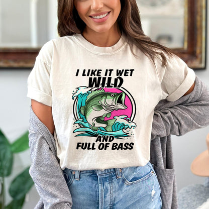 I Like It Wet Wild And Full Of Bass Shirt – Funny Women’s Fishing Tee – Lady Angler Humor Gift – Natural – Up To 5XL
