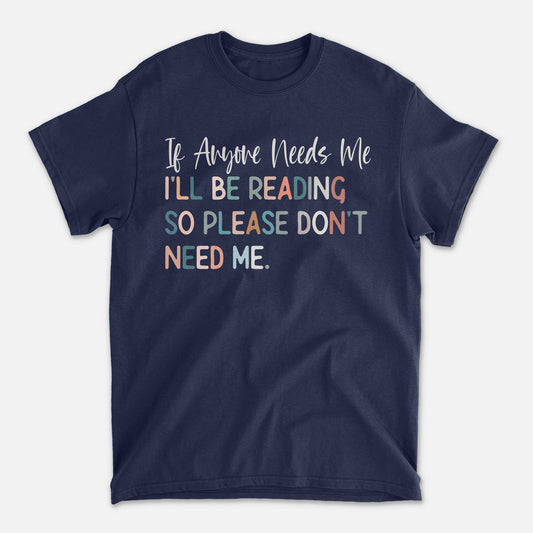 Funny Introvert Book Lover Shirt – If Anyone Needs Me I'll Be Reading Tee – Navy – Up To 5XL