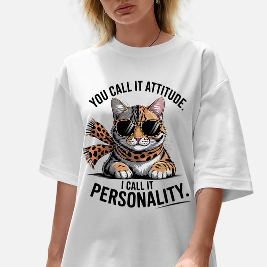 Funny Cat Sarcastic Shirt – You Call It Attitude I Call It Personality – Sassy Kitty Tee - White - Up To 5XL