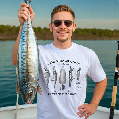 Good Things Come To Those That Bait Shirt – Funny Fishing Tee – Fisherman Gift Idea – White – Up To 5XL