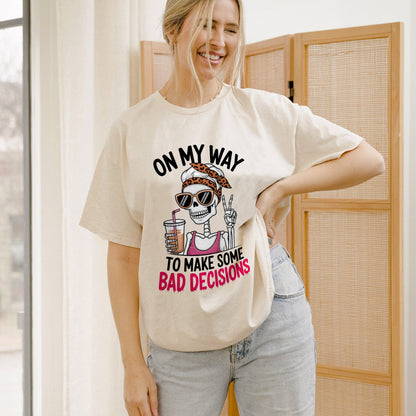 On My Way To Make Some Bad Decisions T-Shirt – Funny Party Graphic Tee – Natural – Sizes Up to 5XL
