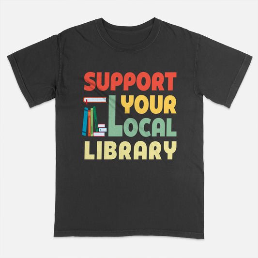 Book Readers Lovers Tee – Support Your Local Library Shirt –  Black – Up to 5XL