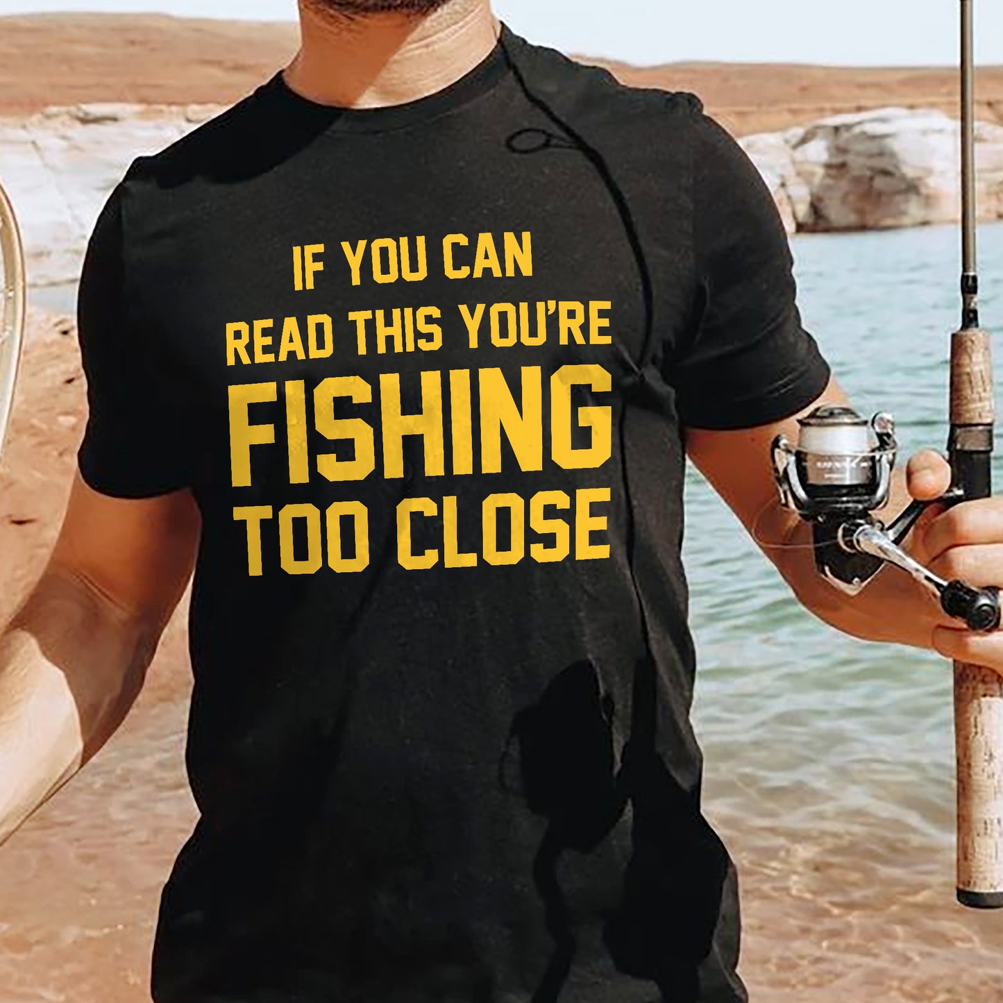 Funny Fishing Shirt – If You Can Read This You're Fishing Too Close Tee – Angler Humor Shirt – Black – Up To 5XL