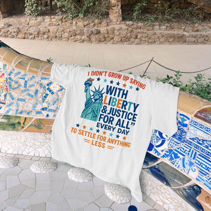 Patriotic Liberty Shirt – I Didn't Grow Up Saying Liberty Shirt - White - Up To 5XL