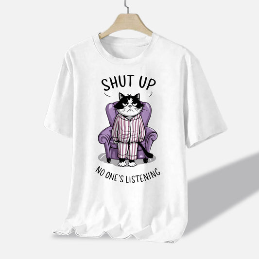 Funny Cat Shirt – Shut Up No One’s Listening Tee – Sarcastic Humor T-Shirt for Women - White - Up To 5XL
