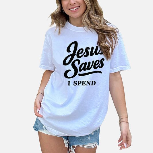 Jesus Saves I Spend T-Shirt -  Funny Jesus Shirt For Christians- White- Up To 5XL