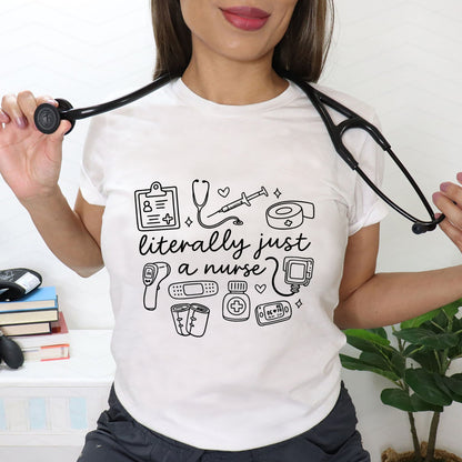 Literally Just a Nurse T-Shirt  - Gift Tees For Nurse - White- Up To 5XL